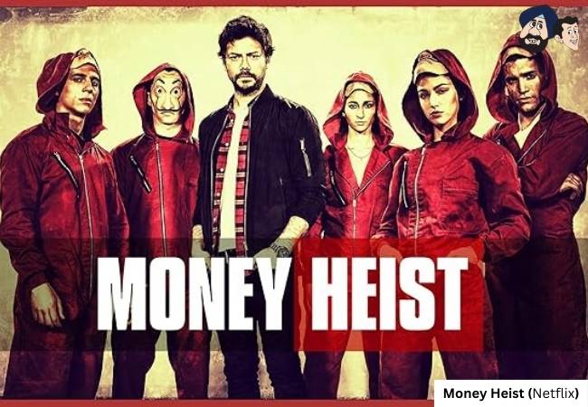 Money Heist (Netflix)