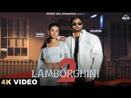 Haryanvi Song Lamborghini 2 By Khatri, Akansha Tripathi Ft. Tanu Rawat