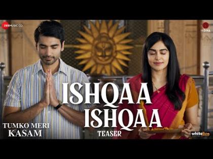 Ishqaa Ishqaa Song Teaser - Tumko Meri Kasam