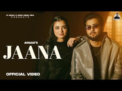 Punjabi Song Jaana - Angad, Gurlez Akhtar Ft. Kaur Preet