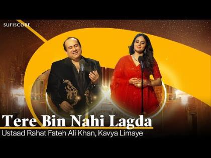 Tere Bin Nahi Lagda - Rahat Fateh Ali Khan, Kavya Limaye 