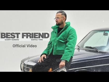 Punjabi Song Best Friend - Garry Sandhu - Sartaj Virk