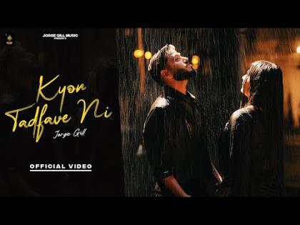 Punjabi Song Kyon Tadfave Ni - Jorge Gill - Tejasvini