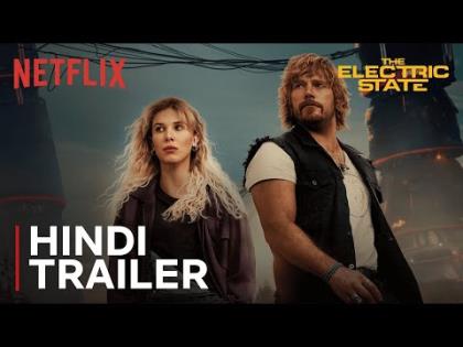 The Electric State Final Trailer (Hindi) - Netflix India