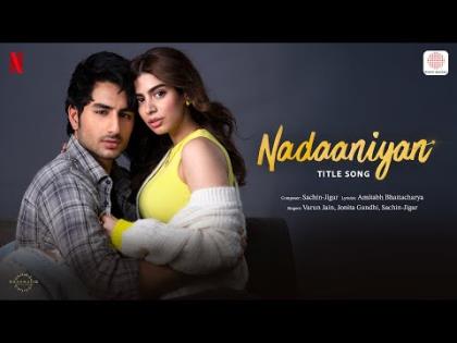 Nadaaniyan Title Song - Khushi Kapoor, Ibrahim Ali Khan