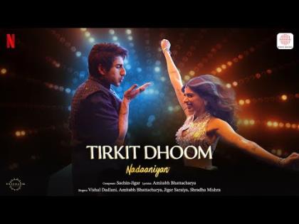 Tirkit Dhoom Song Nadaaniyan - Khushi Kapoor, Ibrahim Ali Khan