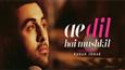 Ae Dil Hai Mushkil title track out now!