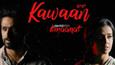 Amaanat's song 'Kawaan' takes you emotional ride