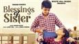 Gagan Kokri's song 'Blessings Of Sister' won many hearts by illustrating the wonderful bro-sis bond!