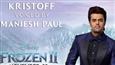 Maniesh Paul joins the bandwagon of Frozen 2; dubs for Kristoff