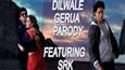 Watch the hilarious 'Dilwale' song 'Gerua' parody featuring SRK