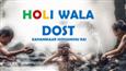 ‘Holi Wala Dost’ story is a heartful rendition of brotherhood and festivity