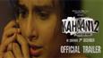 Watch It: Kahaani 2 Trailer will literally leave you speechless 