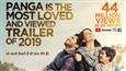 Panga is the most loved and viewed trailer of 2019!