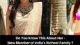 Do You Know This About Her - New Member of India's Richest Family