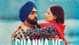 Channa Ve from 'Sufna' is a romantic treat for your ears!