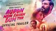 'Auron Mein Kahan Dum Tha' Trailer - An Emotional Roller Coaster Ride Through Epic Love Saga!