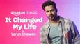 Baby John actor Varun Dhawan opens up about his journey on Amazon Music's 'It Changed My Life'!