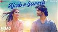 Arijit Singh's Soulful Voice in Ajeeb-O-Gareeb Will Leave You Mesmerized, Song Out Now!