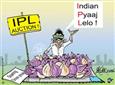 IPL- Indian Pyaaz league !