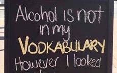 Alcohol isn't In My vodkabulary