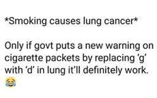 Smoking Causes Lun* Cancer