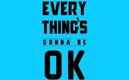 Everrything's Gonna Be OK