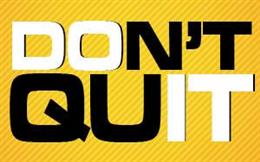 Don't Quit!