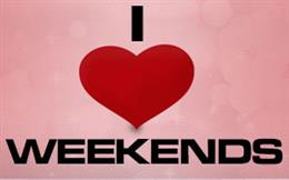 I Love Weekends!