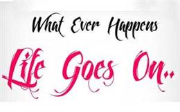 Life Goes On!