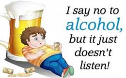 Alcohol Doesn't Listen