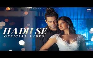 Hadh Se Music Video By Jubin Nautiyal Ft. Shruti Chauhan