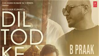 Dil Tod Ke by B Praak will surely touch your heart!
