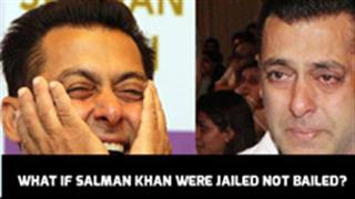 What If Salman Khan Were Jailed And Not Bailed?