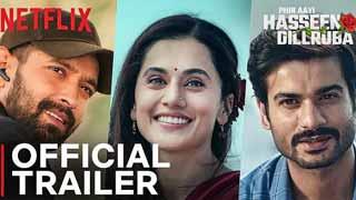 'फिर आई हसीन दिलरुबा' ट्रेलर: शानदार स्टार-कास्ट से सजी एक थ्रीलिंग रोमांचक कहानी!