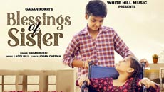 Gagan Kokri's song 'Blessings Of Sister' won many hearts by illustrating the wonderful bro-sis bond!