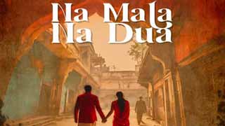 Anand Raaj Anand's music, Adnan Ahmad's soulful voice and Ssamudra's lyrics come together to celebrate purest form of love with “ Na Mala Na Dua!