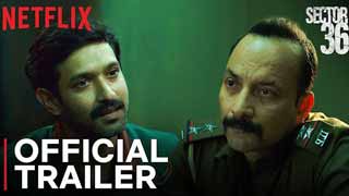 Sector 36 Trailer - Vikrant Massey Unleashes Dark Side in Gripping Serial Killer Thriller with Deepak Dobriyal!