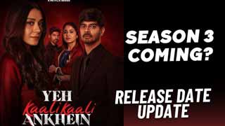 'Yeh Kaali Kaali Ankhein' Season 3 Confirmed: What to Expect from the Upcoming Chapter!