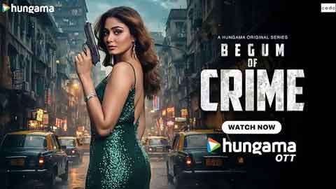 Hungama OTT Bets Big on a Bold Female-Led Crime Thriller with Begum Of Crime!