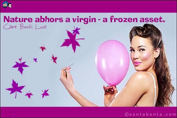 Nature abhors a virgin - a frozen asset.