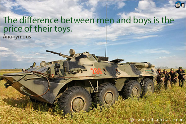 The difference between men and boys is the price of their toys.