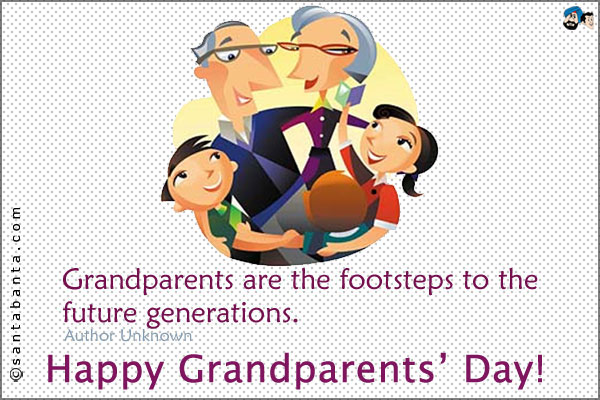 Grandparents are the footsteps to the future generations.<br />
Happy Grandparents' Day!