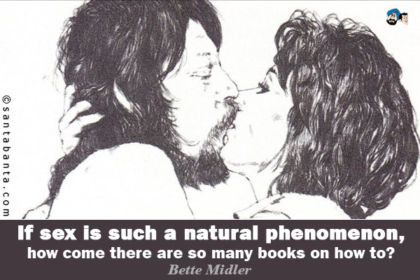 If sex is such a natural phenomenon, how come there are so many books on how to?