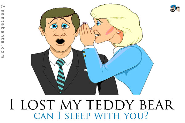 I lost my teddy bear, can I sleep with you?