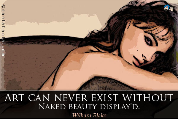 Art can never exist without Naked beauty display'd.

