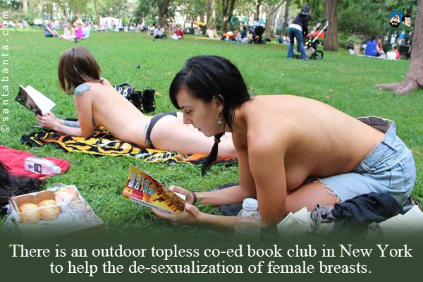 There is an outdoor topless co-ed book club in New York to help the de-sexualization of female breasts.