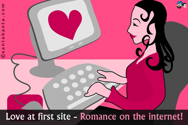 Love at first site - Romance on the internet!