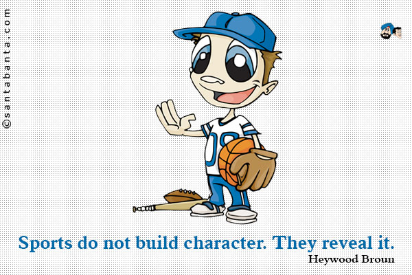 Sports do not build character. They reveal it.