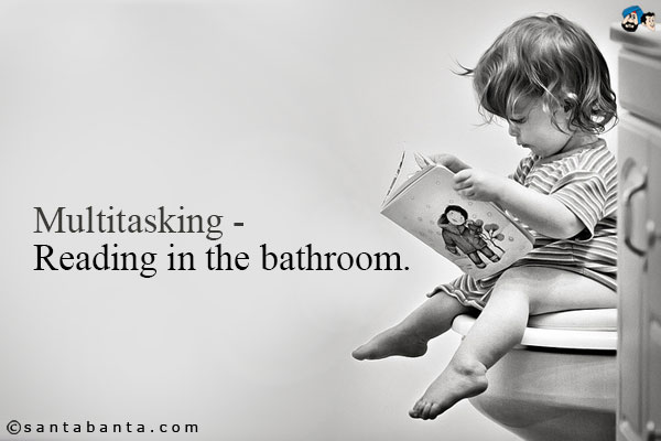 Multitasking - Reading in the bathroom.